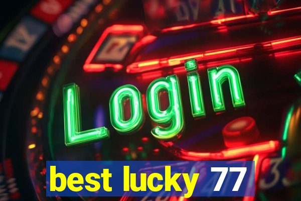 best lucky 77